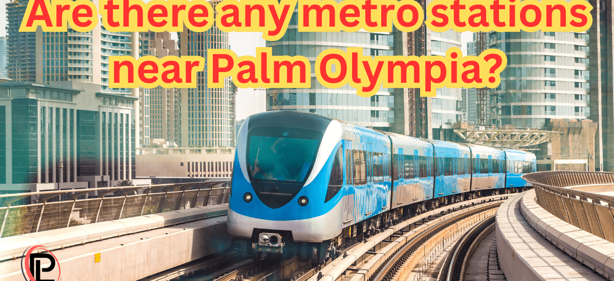 Metro Stations Near Palm Olympia